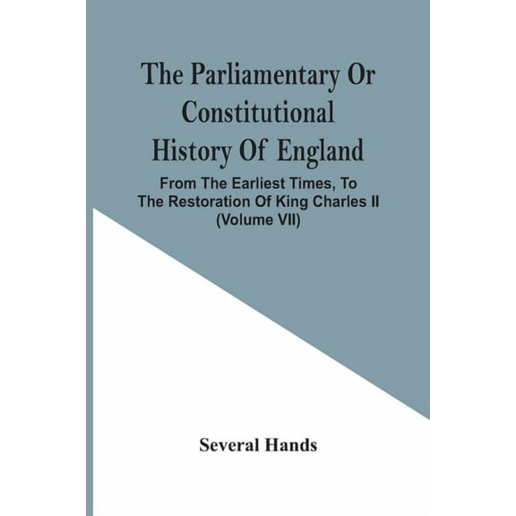 The Parliamentary Or Constitutional History Of England, From The Earliest Times, To The Restoration Of King Charles Ii (, (Paperback)