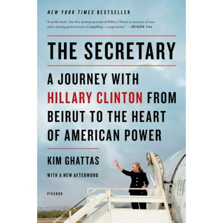 The Secretary: A Journey with Hillary Clinton from Beirut to the Heart of American Power - eBook