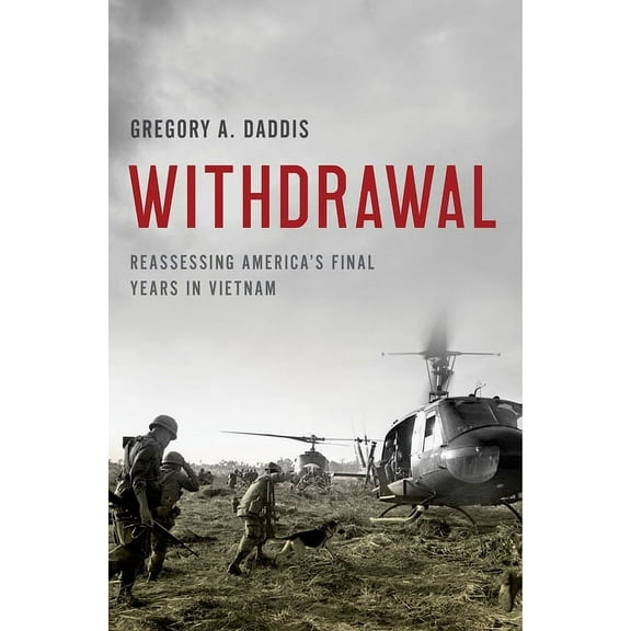 Withdrawal: Reassessing America's Final Years in Vietnam, (Hardcover)