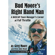 Bud Moore's Right Hand Man : A Nascar Team Manager's Career at Full Throttle, Used [Paperback]