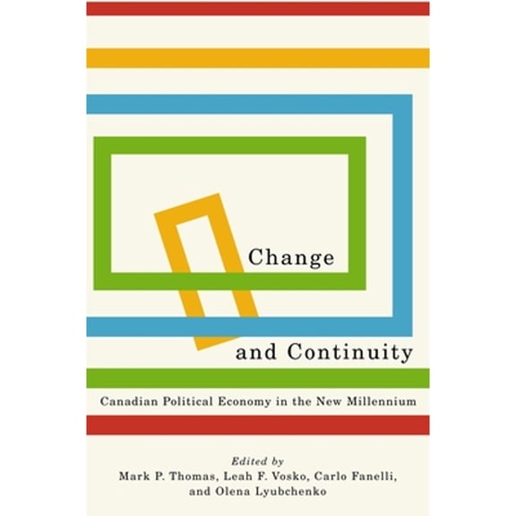 Pre-Owned Change and Continuity: Canadian Political Economy in the New Millennium (Paperback) by Mark Thomas, Leah Vosko, Carlo Fanelli