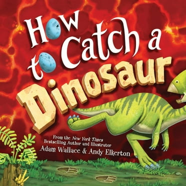 Adam Wallace: How to Catch a Dinosaur (Hardcover)
