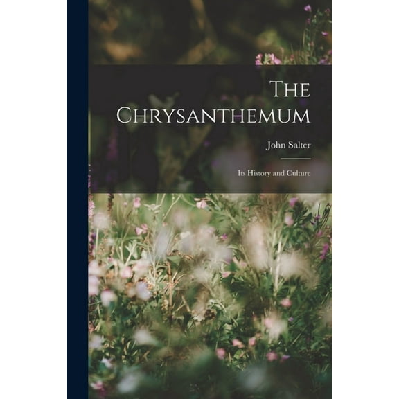 The Chrysanthemum: Its History and Culture