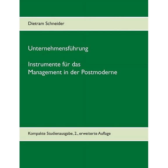 UnternehmensfÃ¼hrung - Instrumente fÃ¼r das Management in der Postmoderne: Kompakte Studienausgabe, 2., erweiterte Auflage, (Paperback)