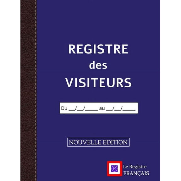 Registre des Visiteurs - NOUVELLE EDITION: Grand Format - 101 pages - 1ere de couverture à remplir - couverture bleue style renfort cuir (Paperback)