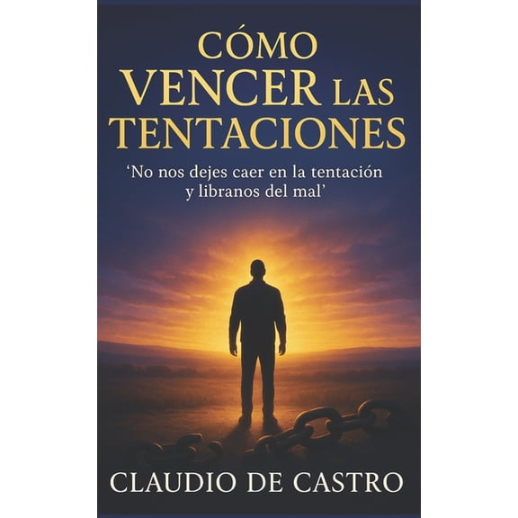 Autoayuda CatÃ³lica Para una Vida Con Pro CÃ³mo VENCER las TENTACIONES: "No nos dejes caer en la tentaciÃ³n y lÃ­branos del mal", Book 11, (Paperback)