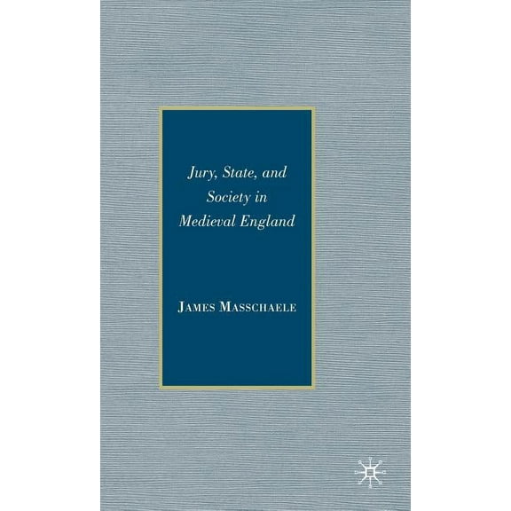 Jury, State, and Society in Medieval England, (Hardcover)