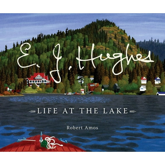 E. J. Hughes: Life at the Lake (Hardcover)