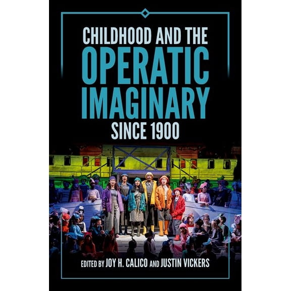 Childhood and the Operatic Imaginary Since 1900, (Hardcover)