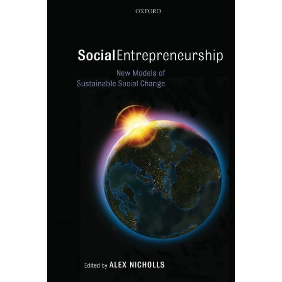 Social Entrepreneurship: New Models of Sustainable Social Change, (Paperback)