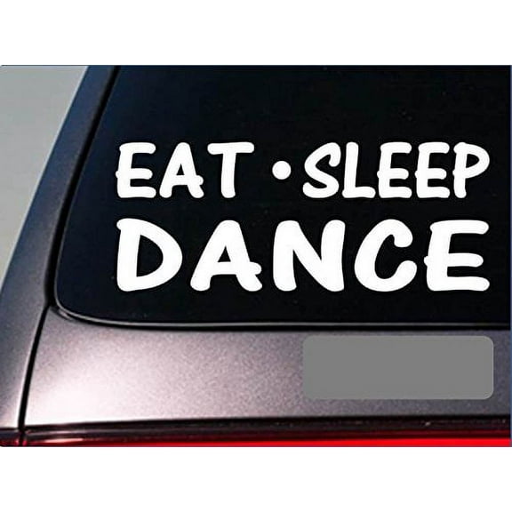 Eat Sleep Dance Sticker *G847* 8" vinyl ballet ballerina tap jazz shoes team