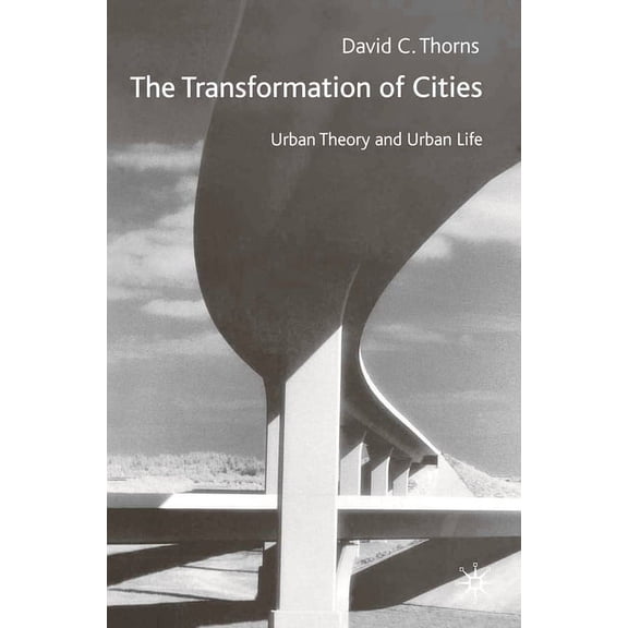 The Transformation of Cities: Urban Theory and Urban Life, (Paperback)