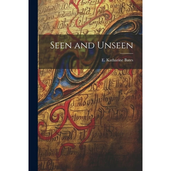 Seen and Unseen, (Paperback)
