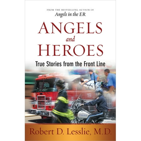 Angels and Heroes : True Stories from the Front