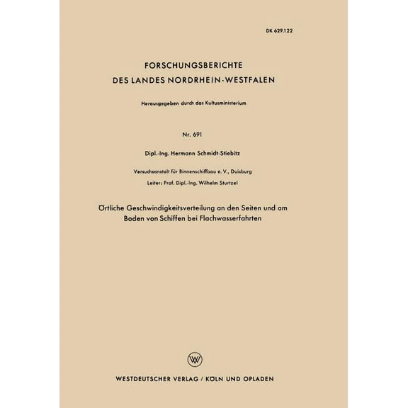 Forschungsberichte Des Landes Nordrhein- Örtliche Geschwindigkeitsverteilung an Den Seiten Und Am Boden Von Schiffen Bei Flachwasserfahrten, Book 691, (Paperback)