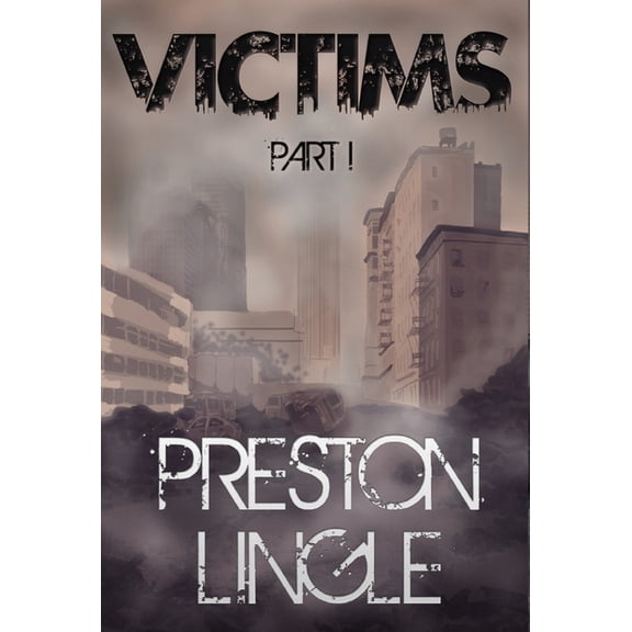Victims Victims: Part 1 A Post-Apocalyptic Dystopian Science Fiction Novel Series, Book 1, (Hardcover)