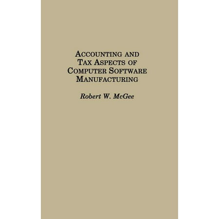 Accounting and Tax Aspects of Computer Software Manufacturing (Hardcover)