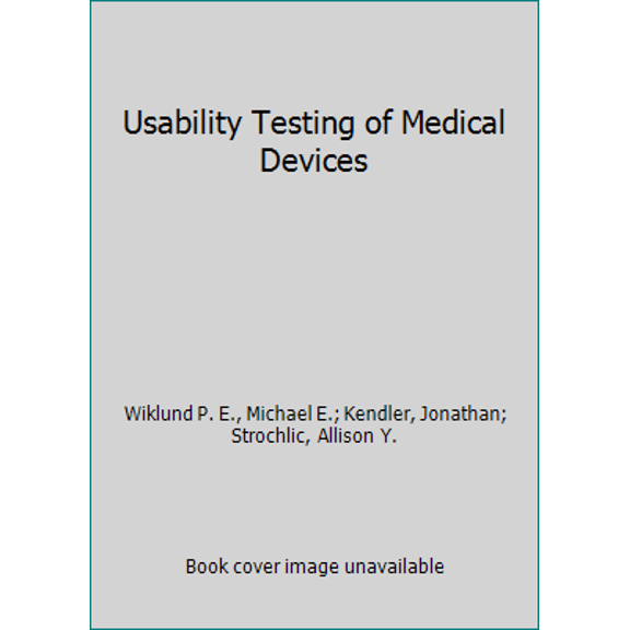 Pre-Owned Usability Testing of Medical Devices (Hardcover) 1466595884 9781466595880
