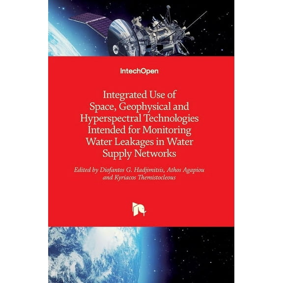 Integrated Use of Space, Geophysical and Hyperspectral Technologies Intended for Monitoring Water Leakages in Water Supply Networks (Hardcover)