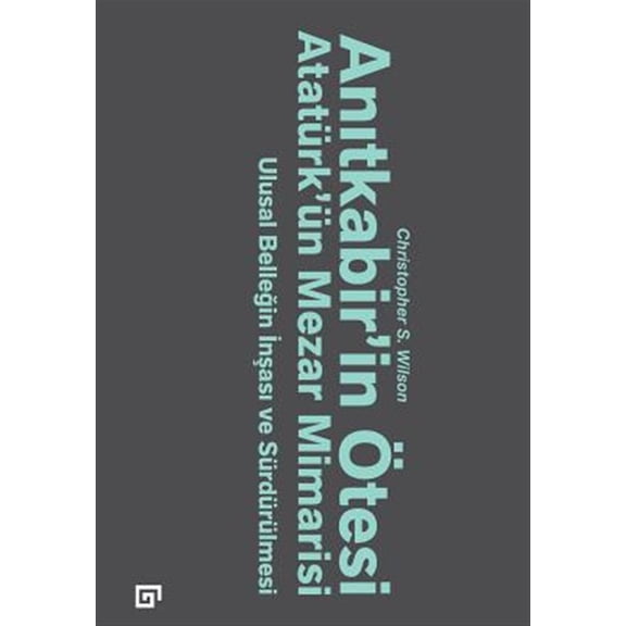 Pre-Owned Anitkabir'in Otesi: Ataturk'un Mezar Mimarisi -Ulusal Bellegin Insasi Ve Surdurulmesi (Paperback)