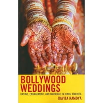 Bollywood Weddings: Dating, Engagement, and Marriage in Hindu America, (Paperback)