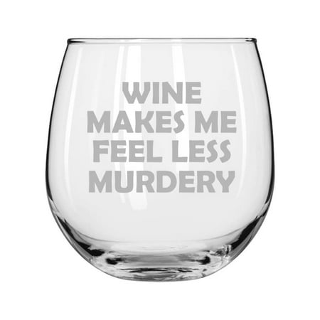 

Wine Glass for Red or White Wine Wine Makes Me Feel Less Murdery Funny (16 oz Stemless)