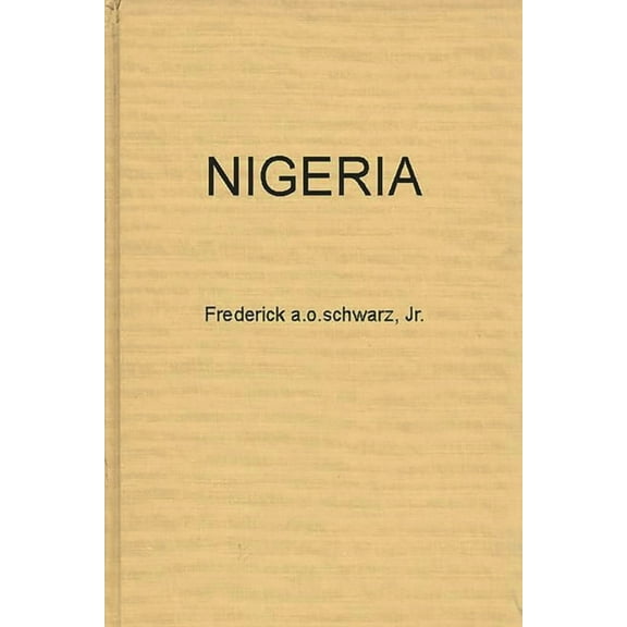 Nigeria: The Tribes, the Nation, or the Race; The Politics of Independence, (Hardcover)