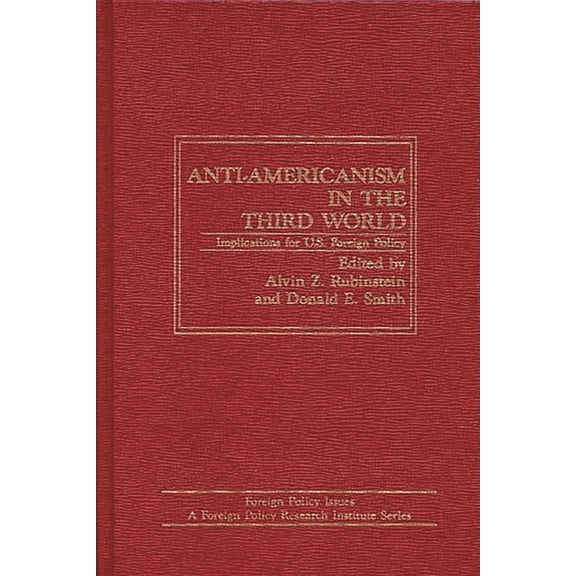Anti-Americanism in the Third World: Implications for U.S. Foreign Policy, (Hardcover)