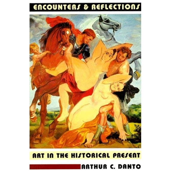 Pre-Owned Encounters and Reflections: Art in the Historical Present (Paperback) 0520208463 9780520208469