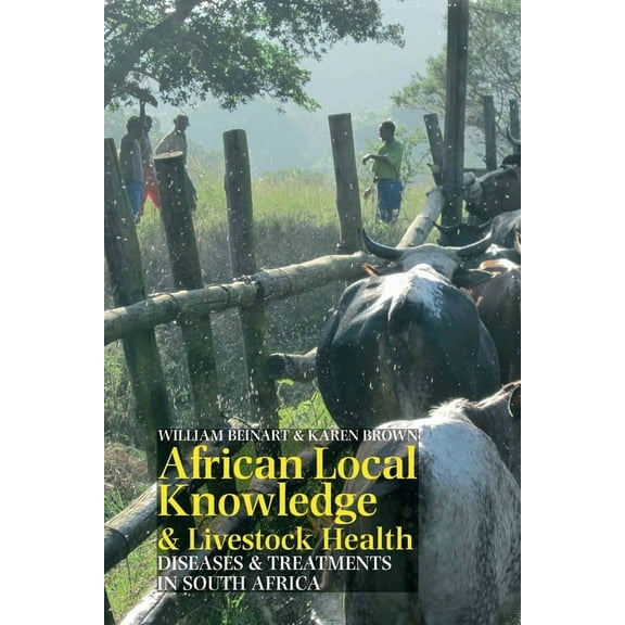African Local Knowledge & Livestock Health: Diseases & Treatments in South Africa, (Hardcover)