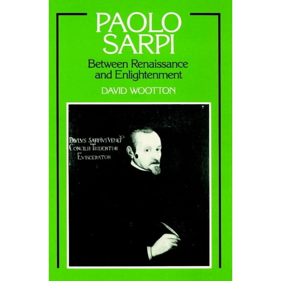 Paolo Sarpi: Between Renaissance and Enlightenment, (Paperback)