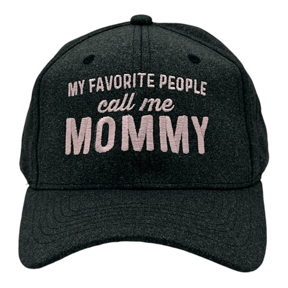 My Favorite People Call Me Mommy Hat Funny Sarcastic Mothers Day Cap