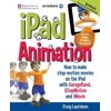 iPad Animation: - How to Make Stop Motion Movies on the iPad