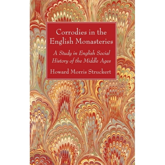 Corrodies in the English Monasteries (Hardcover)