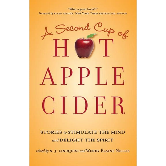 Hot Apple Cider Books A Second Cup of Hot Apple Cider: Stories to Stimulate the Mind and Delight the Spirit, Book 2, (Paperback)