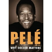 Why Soccer Matters: A Look at More Than Sixty Years of International Soccer, (Paperback)