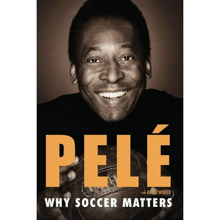 Why Soccer Matters: A Look at More Than Sixty Years of International Soccer, (Paperback)