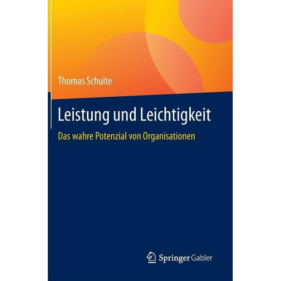 Leistung Und Leichtigkeit: Das Wahre Potenzial Von Organisationen, (Hardcover)