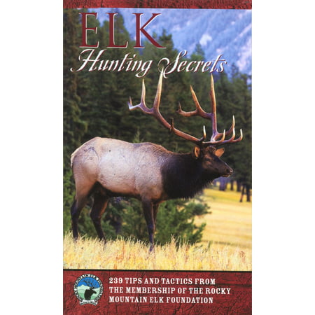 Elk Hunting Secrets (Paperback) (Elk Hunting Montana Finding Success On The Best Public Lands)
