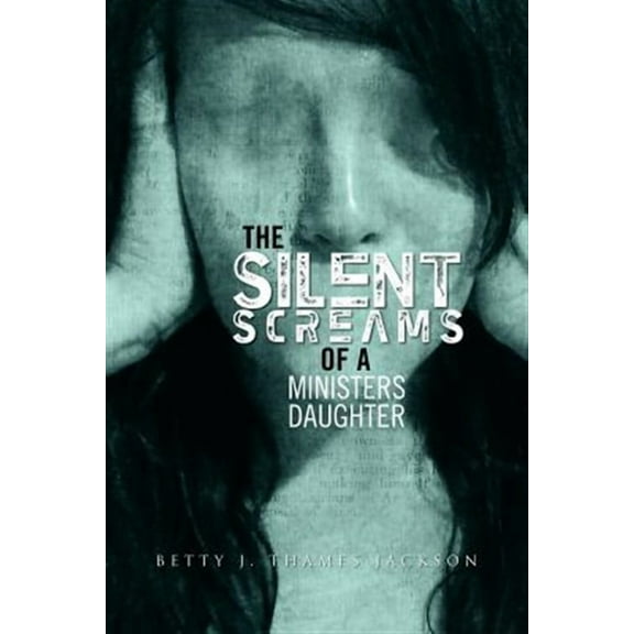 The Silent Screams of a Ministers Daughter (Paperback)