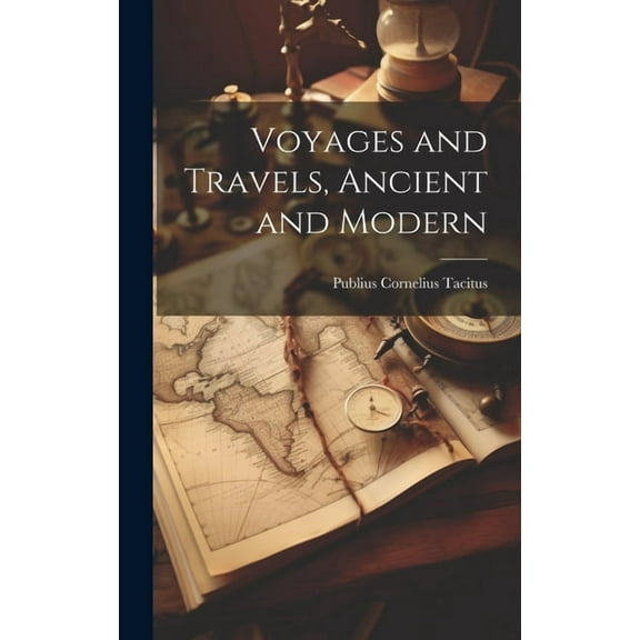 Voyages and Travels, Ancient and Modern (Hardcover)