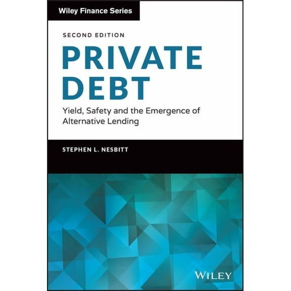 Wiley Finance Private Debt: Yield, Safety and the Emergence of Alternative Lending, (Hardcover)