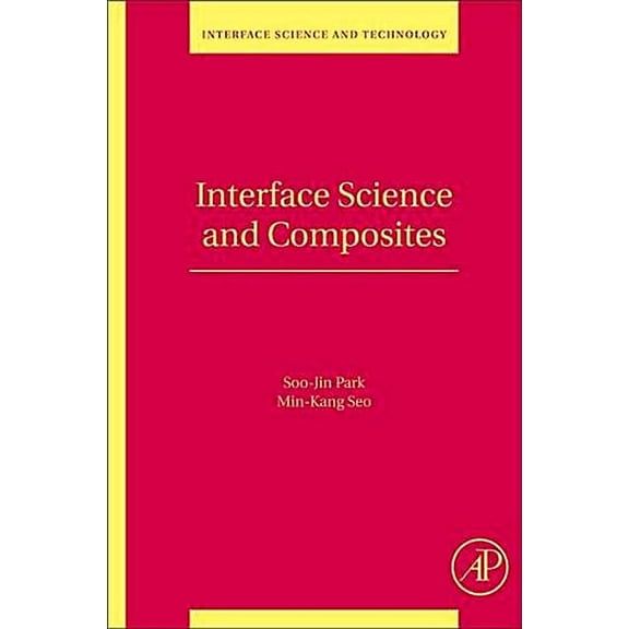 Interface Science and Technology Interface Science and Composites: Volume 18, Book 18, (Paperback)