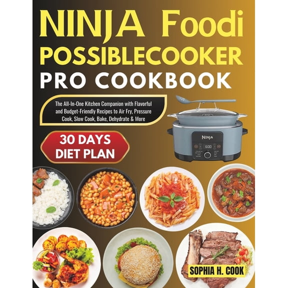 Ninja Foodi Possible Cooker Pro Cookbook: The All-In-One Kitchen Companion with Flavorful and Budget-Friendly Recipes to, (Paperback)