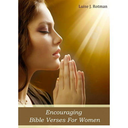Encouraging Bible Verses For Women. Inspirational Quotes For Every Mood and Every Occasion (Illustrated Edition) -
