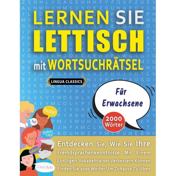 LERNEN SIE LETTISCH MIT WORTSUCHRÃTSEL FÃR ERWACHSENE - Entdecken Sie, Wie Sie Ihre Fremdsprachenkenntnisse Mit Einem Lu, (Paperback)