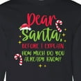 thumbnail image 4 of Inktastic Christmas Dear, Santa Before I Explain How Much Do You Know? Long Sleeve T-Shirt, 4 of 5