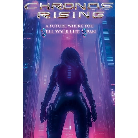 Chronos Rising: A Future Where You Sell Your Lifespan, (Paperback)