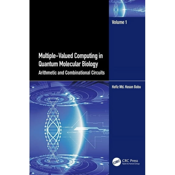 Multiple-Valued Computing in Quantum Molecular Biology: Arithmetic and Combinational Circuits, (Hardcover)