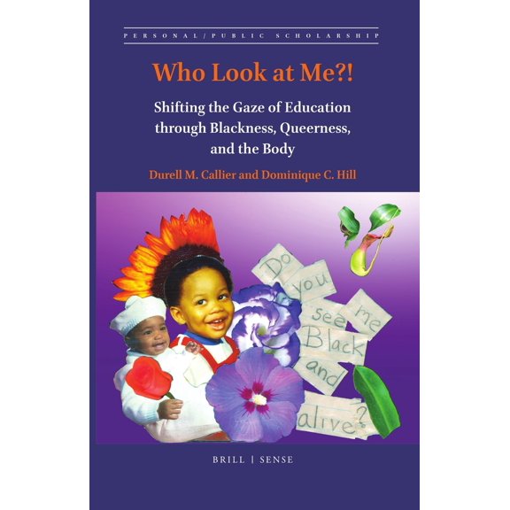 Pre-Owned Who Look at Me?!: Shifting the Gaze of Education Through Blackness, Queerness, and the Body (Paperback) 900439222X 9789004392229
